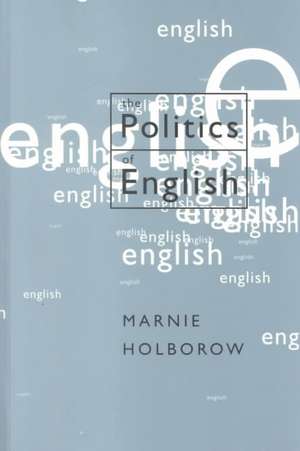 The Politics of English de Marnie Holborow