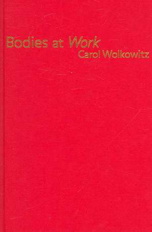 Bodies at Work de Carol Wolkowitz