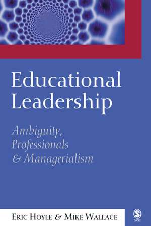 Educational Leadership: Ambiguity, Professionals and Managerialism de Eric Hoyle