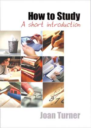 How to Study: A Short Introduction de Joan Turner