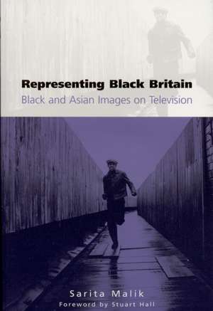 Representing Black Britain: Black and Asian Images on Television de Sarita Malik