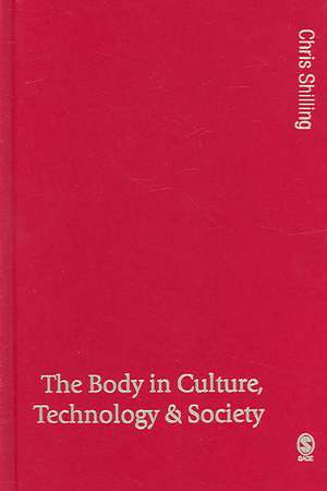 The Body in Culture, Technology and Society de Chris Shilling