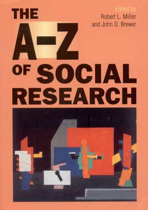 The A-Z of Social Research: A Dictionary of Key Social Science Research Concepts de Robert Lee Miller