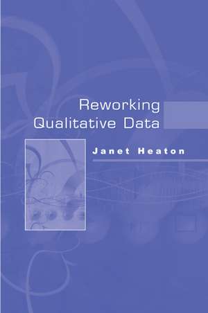 Reworking Qualitative Data de Janet Heaton