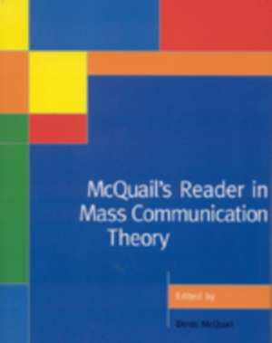 McQuail's Reader in Mass Communication Theory de Denis McQuail