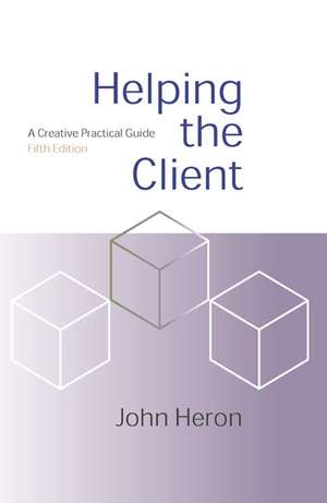 Helping the Client: A Creative Practical Guide de John Heron