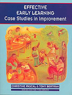 Effective Early Learning: Case Studies in Improvement de Christine Pascal