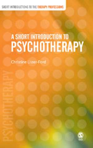 A Short Introduction to Psychotherapy de Christine Lister-Ford