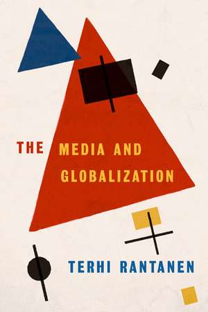 The Media and Globalization de Terhi Rantanen