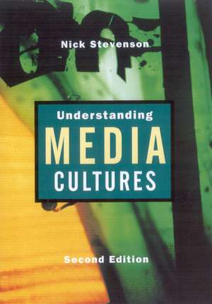 Understanding Media Cultures: Social Theory and Mass Communication de Nicholas Stevenson