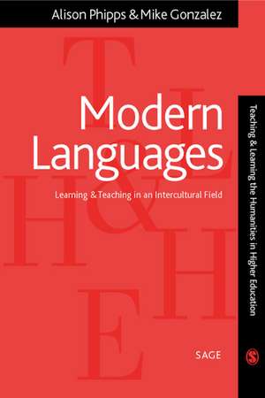 Modern Languages: Learning and Teaching in an Intercultural Field de Alison Phipps