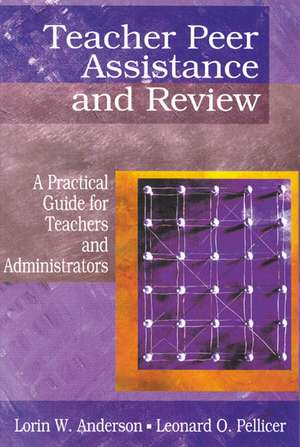 Teacher Peer Assistance and Review: A Practical Guide for Teachers and Administrators de Lorin W. Anderson