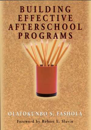 Building Effective Afterschool Programs de Olatokunbo S. Fashola