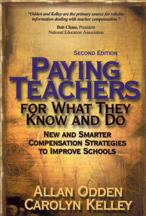 Paying Teachers for What They Know and Do: New and Smarter Compensation Strategies to Improve Schools de Allan R. Odden