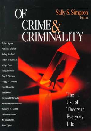 Of Crime and Criminality: The Use of Theory in Everyday Life de Sally Simpson