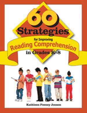 60 Strategies for Improving Reading Comprehension in Grades K-8 de Kathleen F. Jonson