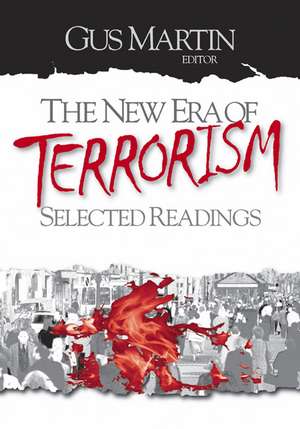 The New Era of Terrorism: Selected Readings de Gus Martin