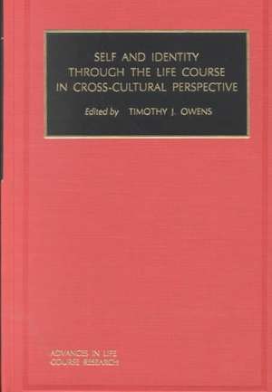 Self and Identity through the Life Course in Cross-Cultural Perspective de Timothy J Owens