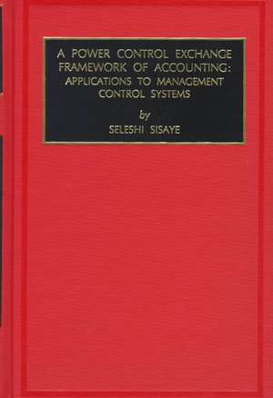 Power Control Exchange Framework of Accounting – Applications to Management Control Systems de Marc J. Epstein