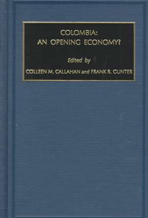 Colombia – An Opening Economy? de Frank R. Gunter