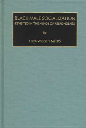 Black Male Socialization – Revisited in the Minds of Respondents de Lena Wright Myers