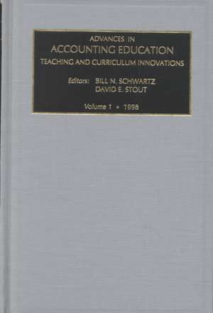 Advances in Accounting Education – Teaching and Curriculum Innovations de Bill N. Schwartz