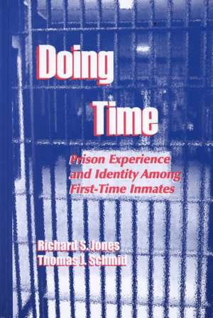 Doing Time – Prison Experience and Identity Among First–Time Inmates de Richard S. Jones