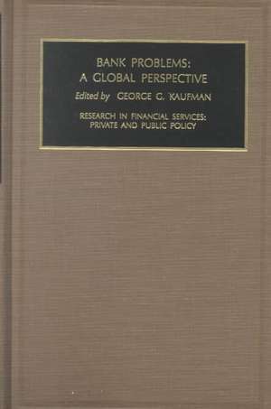 Bank Problems – A Global Perspective de George G. Kaufman