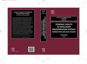 Economic Impacts of Intelligent Transportation Systems: Innovations and Case Studies de E Bekiaris