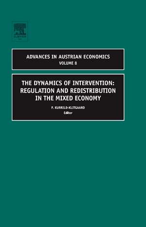 The Dynamics of Intervention – Regulation and Redistribution in the Mixed Economy de P. Kurrild–klitgaa