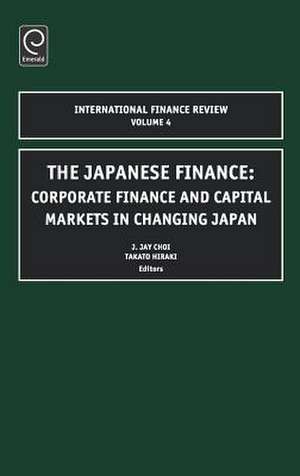 Japanese Finance – Corporate Finance and Capital Markets in Changing Japan de J. Jay Choi