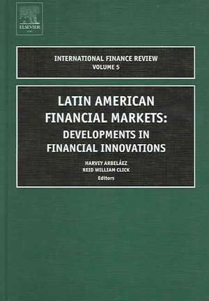 Latin American Financial Markets – Developments in Financial Innovations de Harvey Arbelaez