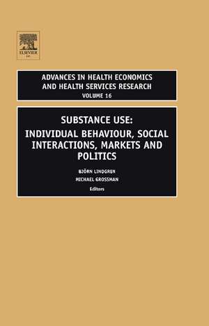 Substance Use – Individual Behavior, Social Interaction, Markets and Politics de B. Lindgren