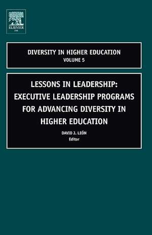 Lessons in Leadership – Executive Leadership Programs for Advancing Diversity in Higher Education de David J. Leon