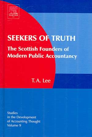 Seekers of Truth – The Scottish Founders of Modern Public Accountancy de Gary J. Previts