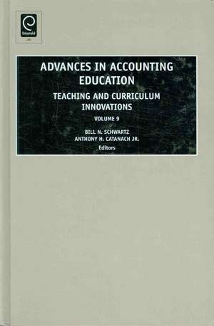 Advances in Accounting Education – Teaching and Curriculum Innovations de Bill N. Schwartz