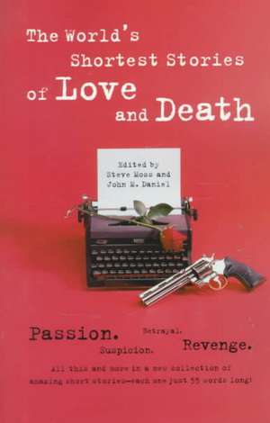 World's Shortest Stories Of Love And Death de Steve Hall