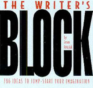 The Writer's Block: 786 Ideas To Jump-start Your Imagination de Jason Rekulak