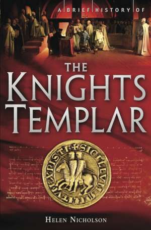 A Brief History of the Knights Templar de Helen Nicholson