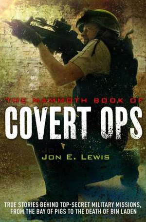 The Mammoth Book of Covert Ops de Jon E. Lewis