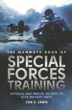 The Mammoth Book of Special Forces Training de Jon E. Lewis