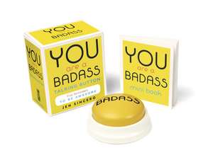 You Are a Badass® Talking Button: Five Nuggets of In-Your-Face Inspiration de Jen Sincero