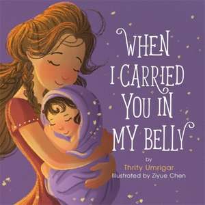 When I Carried You in My Belly de Thrity Umrigar