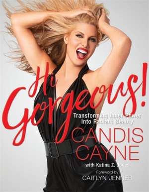 Hi Gorgeous!: Transforming Inner Power into Radiant Beauty de Candis Cayne