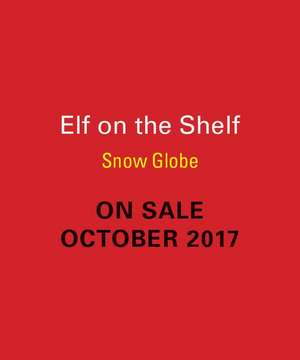 The Elf on the Shelf Snow Globe de Running Press