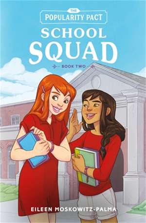 The Popularity Pact: School Squad: Book Two de Eileen Moskowitz-Palma