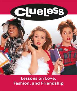 Clueless: Lessons on Love, Fashion, and Friendship de Lauren Mancuso