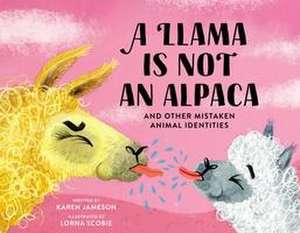 A Llama Is Not an Alpaca de Karen Jameson