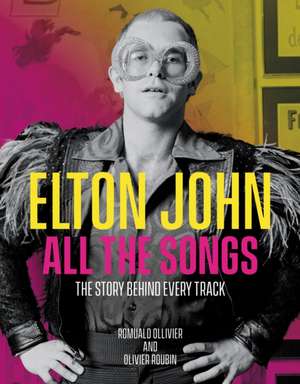 Elton John All the Songs de Romuald Ollivier