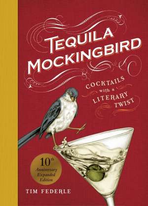 Tequila Mockingbird (10th Anniversary Expanded Edition) de Tim Federle